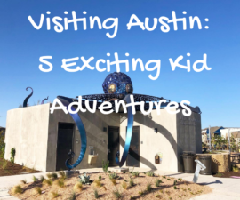 Visiting Austin 5 Exciting Kid Adventures