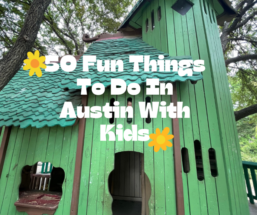 50 Fun Things To Do In Austin With Kids