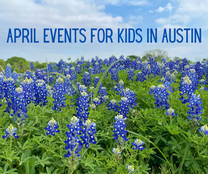 April Events For Kids in Austin Austin Fun for Kids