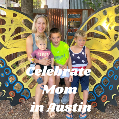 Celebrate Mom in Austin
