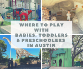 where to play with Babies, Toddlers & Preschoolers in austin