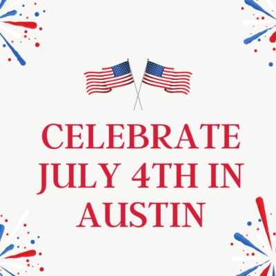 Celebrate July 4th in Austin (1)