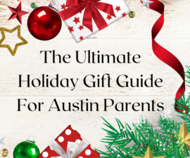 The Ultimate Holiday Gift Guide For Austin Parents